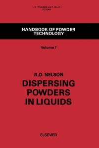 handbook of powder technology dispersing powders in liquids volume 7 1st edition r.d. nelson