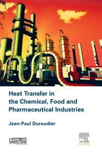 heat transfer in the chemical food and pharmaceutical industries 1st edition jean-paul duroudier