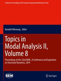 topics in modal analysis ii volume 8 proceedings of the 32nd imac a conference and exposition on structural