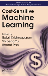cost sensitive machine learning 1st edition balaji krishnapuram , shipeng yu , r. bharat rao