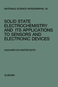 solid state electrochemistry and its applications to sensors and electronic devices 1st edition k.s. goto