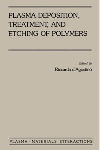 plasma deposition treatment and etching of polymers the treatment and etching of polymers 1st edition