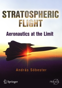 stratospheric flight aeronautics at the limit 1st edition andras sóbester 1441994572,1441994580