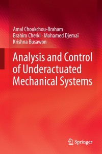 analysis and control of underactuated mechanical systems 1st edition amal choukchou-braham, brahim cherki,