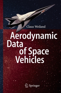 aerodynamic data of space vehicles 1st edition claus weiland 3642541674,3642541682