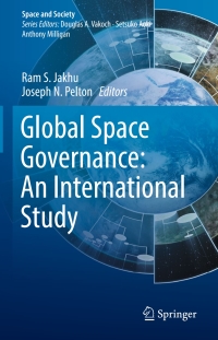 global space governance an international study 1st edition ram s. jakhu , joseph n. pelton