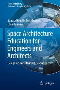 space architecture education for engineers and architects designing and planning beyond earth 1st edition