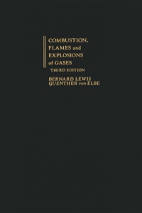 combustion flames and explosions of gases 3rd edition bernard lewis, guenther von elbe 0124467512,0323138020