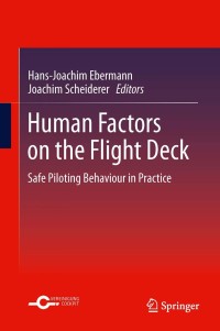 human factors on the flight deck safe piloting behaviour in practice 1st edition hans-joachim ebermann ,