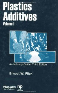 plastics additives an industry guide volume 1 3rd edition ernest w. flick 0815514646,0815518625