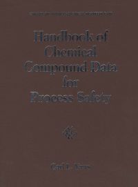 handbook of chemical compound data for process safety 1st edition carl l. yaws 0884153819,0080533396