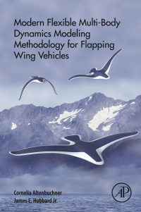 modern flexible multi body dynamics modeling methodology for flapping wing vehicles 1st edition cornelia