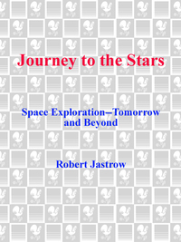 journey to the stars space exploration tomorrow and beyond 1st edition robert jastrow 0553349090,0307794024