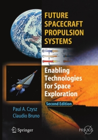 future spacecraft propulsion systems enabling technologies for space exploration 2nd edition claudio bruno,