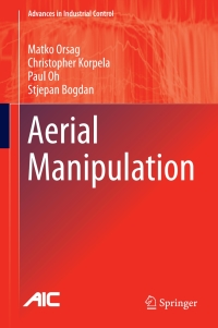 aerial manipulation 1st edition matko orsag, christopher korpela, paul oh, stjepan bogdan