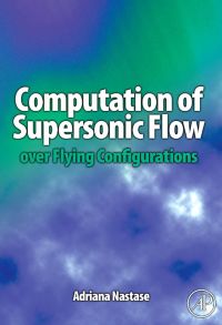 computation of supersonic flow over flying configurations 1st edition adriana nastase 0080449573,008055699x