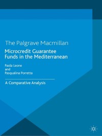 microcredit guarantee funds in the mediterranean a comparative analysis 1st edition p. leone ,  p. porretta