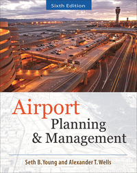 airport planning and management 6th edition seth young, alexander t. wells 007175024x,0071750231