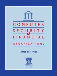 computer security in financial organizations 1st edition j. essinger 0946395640,1483294625