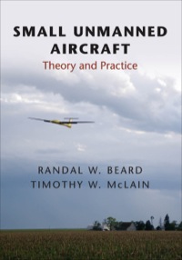 small unmanned aircraft theory and practice 2nd edition randal w. beard, timothy w. mclain