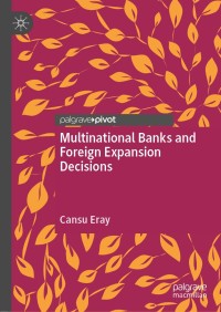 multinational banks and foreign expansion decisions 1st edition cansu eray 3030368785,3030368793