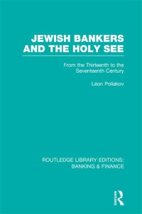jewish bankers and the holy see from the thirteenth to the seventeenth century 1st edition leon poliakov