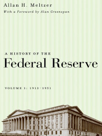 a history of the federal reserve volume 1 1913-1951 1st edition allan h. meltzer 0226520005,0226519988