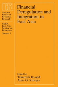 financial deregulation and integration in east asia 1st edition takatoshi ito, anne o. krueger