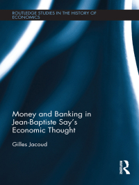 money and banking in jean baptiste says economic thought 1st edition gilles jacoud 0415677378,1135117977