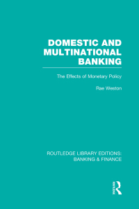 domestic and multinational banking the effects of monetary policy 1st edition rae weston