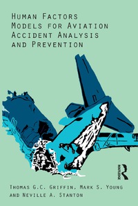 human factors models for aviation accident analysis and prevention 1st edition thomas g.c. griffin, mark s.