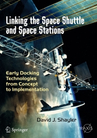linking the space shuttle and space stations early docking technologies from concept to implementation 1st