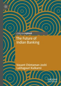 the future of indian banking 1st edition vasant chintaman joshi ,  lalitagauri kulkarni 981169561x,9811695628