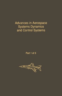 advances in aerospace systems dynamics and control systems part 1 of 3 1st edition c.t. leonides,