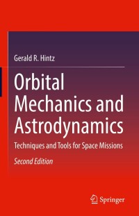 orbital mechanics and astrodynamics techniques and tools for space missions 2nd edition gerald r. hintz