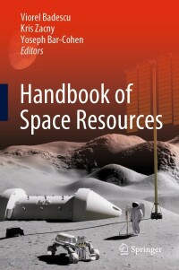 handbook of space resources 1st edition viorel badescu , kris zacny , yoseph bar-cohen 3030979121,303097913x