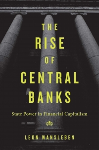 the rise of central banks state power in financial capitalism 1st edition leon wansleben 0674270517,067428769x