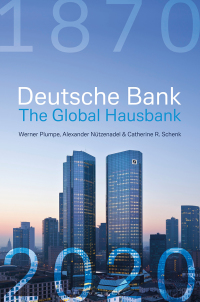 deutsche bank the global hausbank 1870 – 2020 1st edition werner plumpe , alexander nützenadel ,