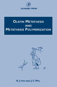olefin metathesis and metathesis polymerization 2nd edition k. j. ivin, j. c. mol 0123770459,0080537979