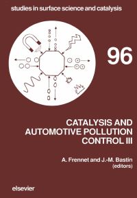 catalysis and automotive pollution control iii-96 1st edition a. frennet, j. m. bastin 0444820191,0080544681