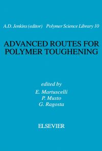 advanced routes for polymer toughening 1st edition e. martuscelli, p. musto, g. ragosta 0444819606,0080552749
