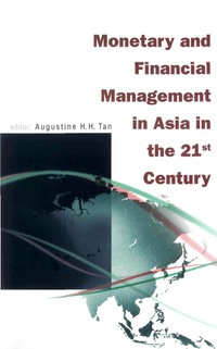 monetary and financial management in asia in the 21st century 1st edition tan augustine h h