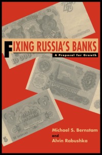 fixing russias banks a proposal for growth 1st edition michael s. bernstam , alvin rabushka