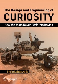 the design and engineering of curiosity how the mars rover performs its job 1st edition emily lakdawalla