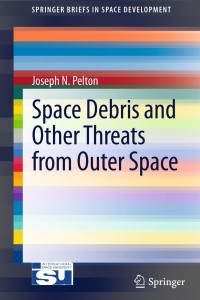 space debris and other threats from outer space 1st edition joseph n. pelton 1461467136,1461467144