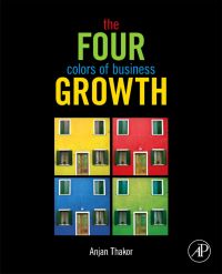 the four colors of business growth 1st edition anjan v. thakor 0123852390,0123852404