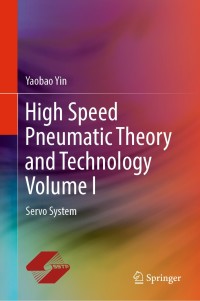 high speed pneumatic theory and technology volume i servo system 1st edition yaobao yin 9811359857,9811359865