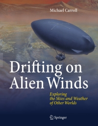 drifting on alien winds exploring the skies and weather of other worlds 1st edition michael carroll