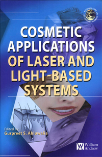 cosmetics applications of laser and light based systems 1st edition gurpreet s. ahluwalia 0815515723