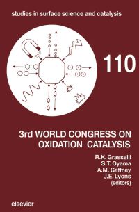 third world congress on oxidation catalysis 110 1st edition s.t. oyama, a.m. gaffney, j.e. lyons, r.k.